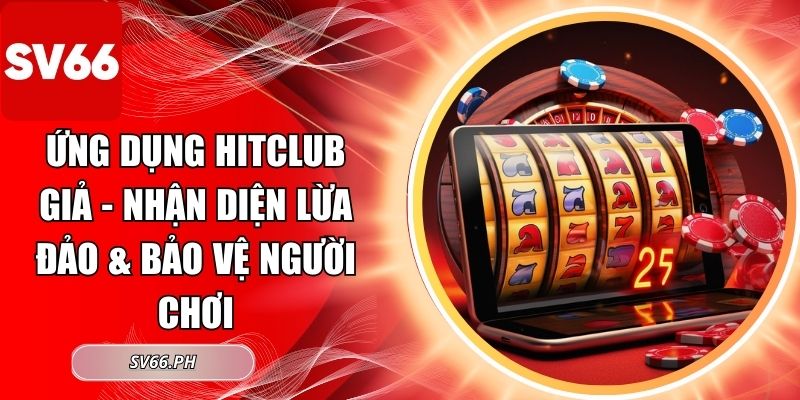 Ứng dụng Hitclub giả